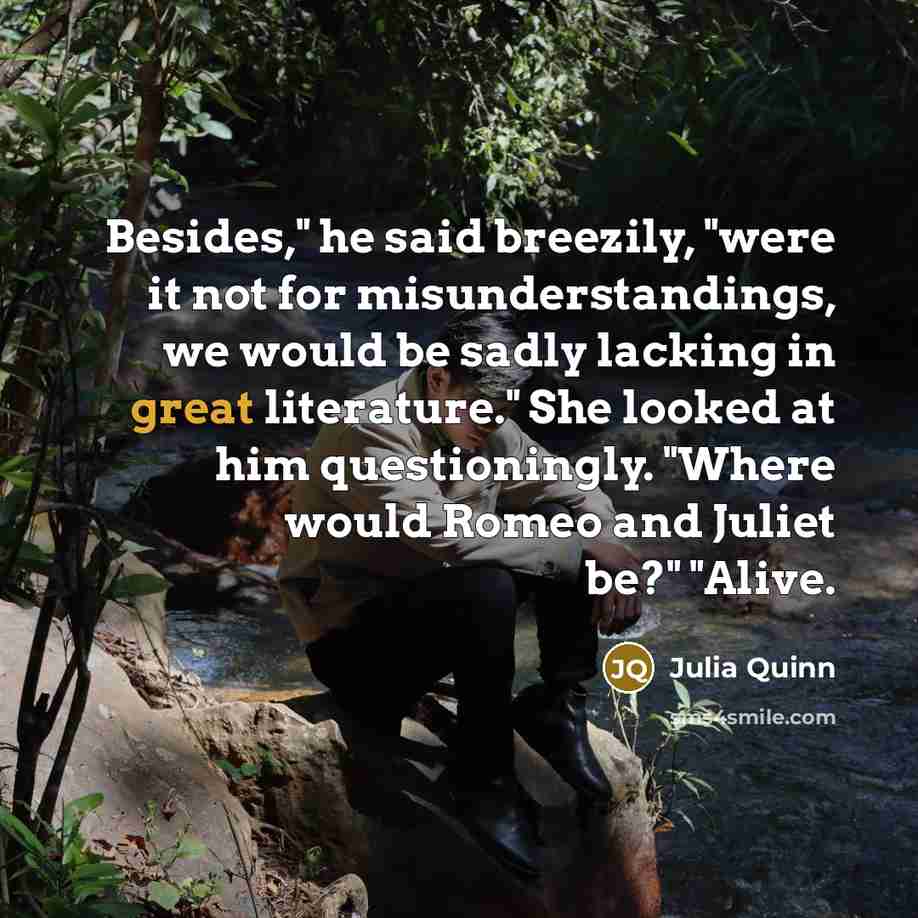 “Besides," he said breezily, "were it not for misunderstandings, we…” quote by Julia Quinn