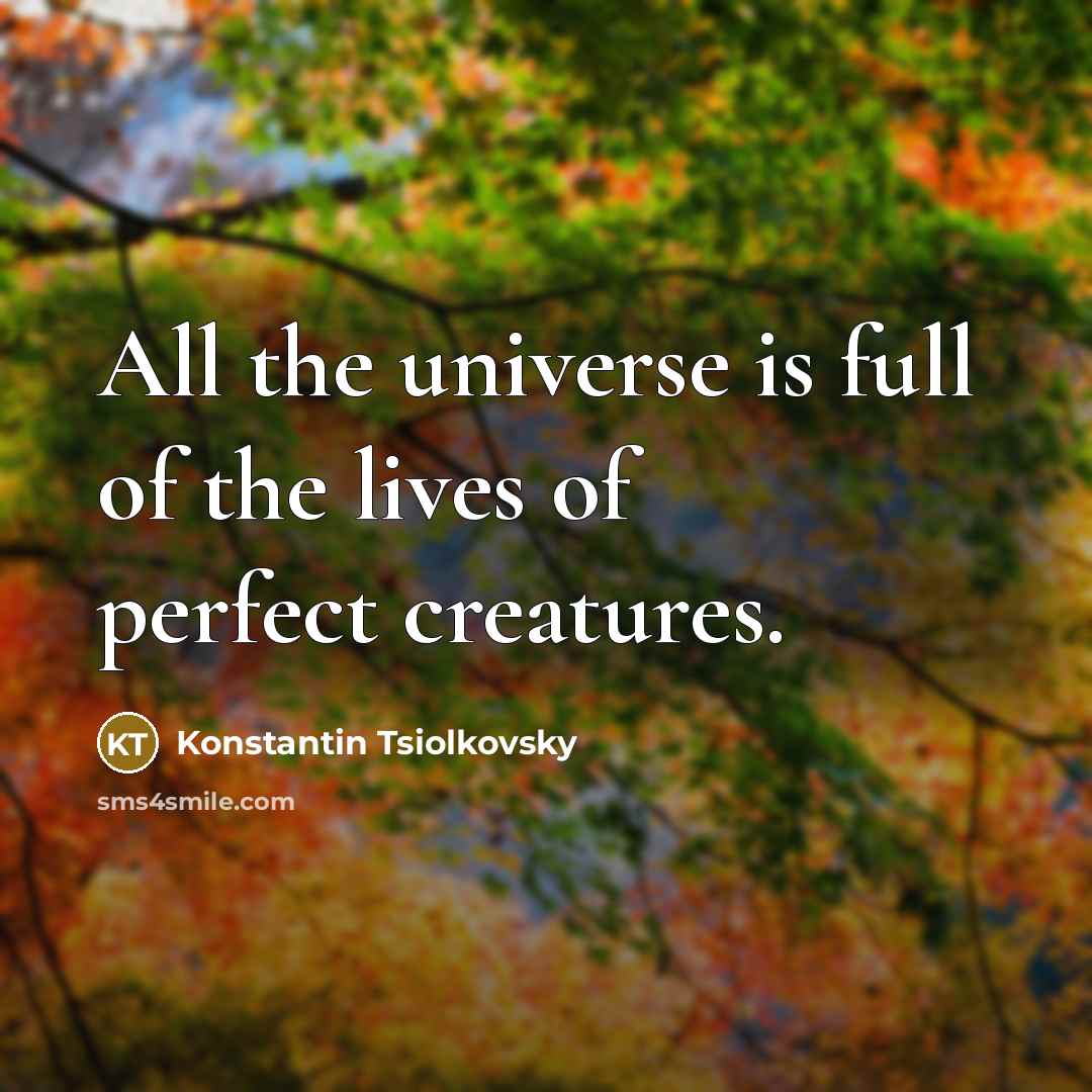 “All the universe is full of the lives of perfect…” quote by Konstantin Tsiolkovsky