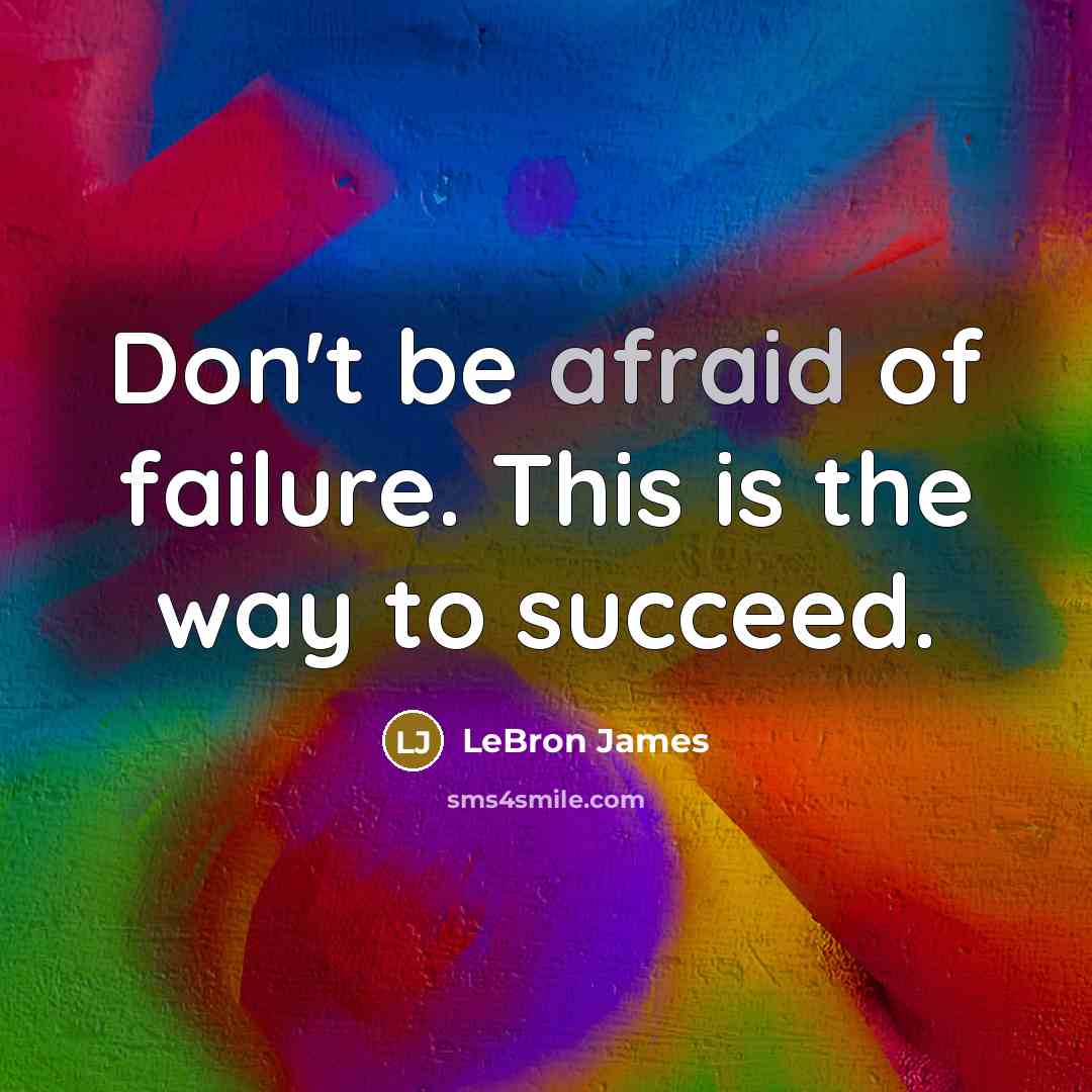 “Don't be afraid of failure. This is the way to…” quote by LeBron James