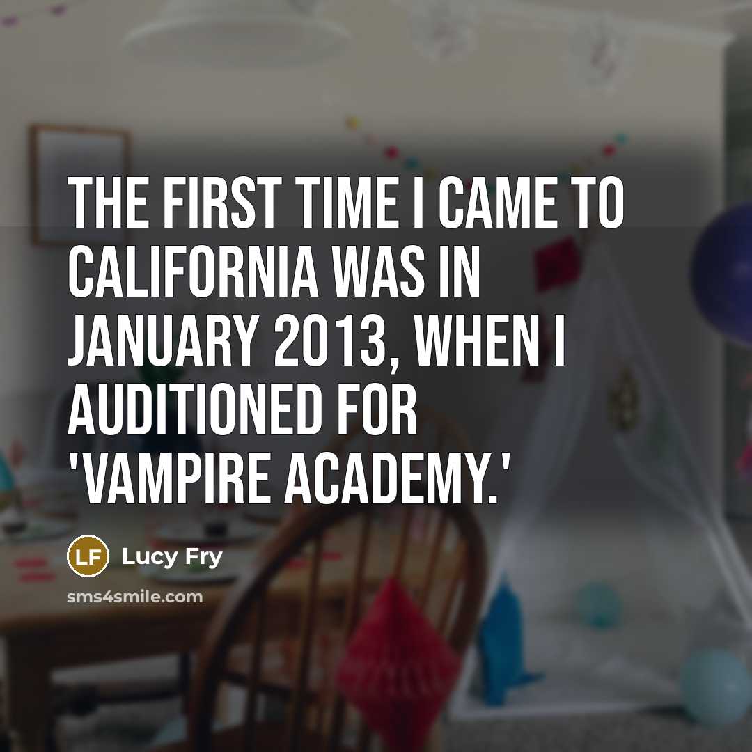 “The first time I came to California was in January…” quote by Lucy Fry