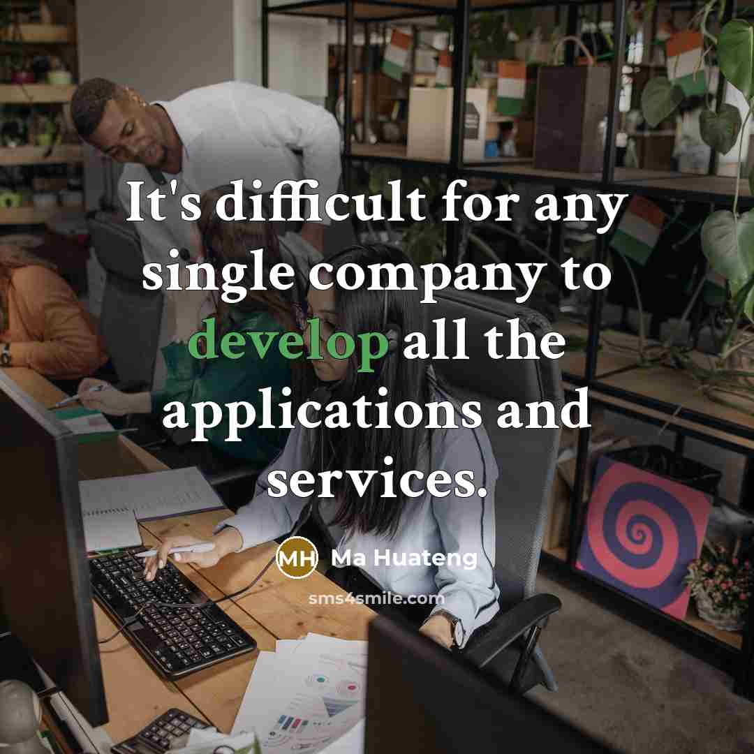 “It's difficult for any single company to develop all the…” quote by Ma Huateng