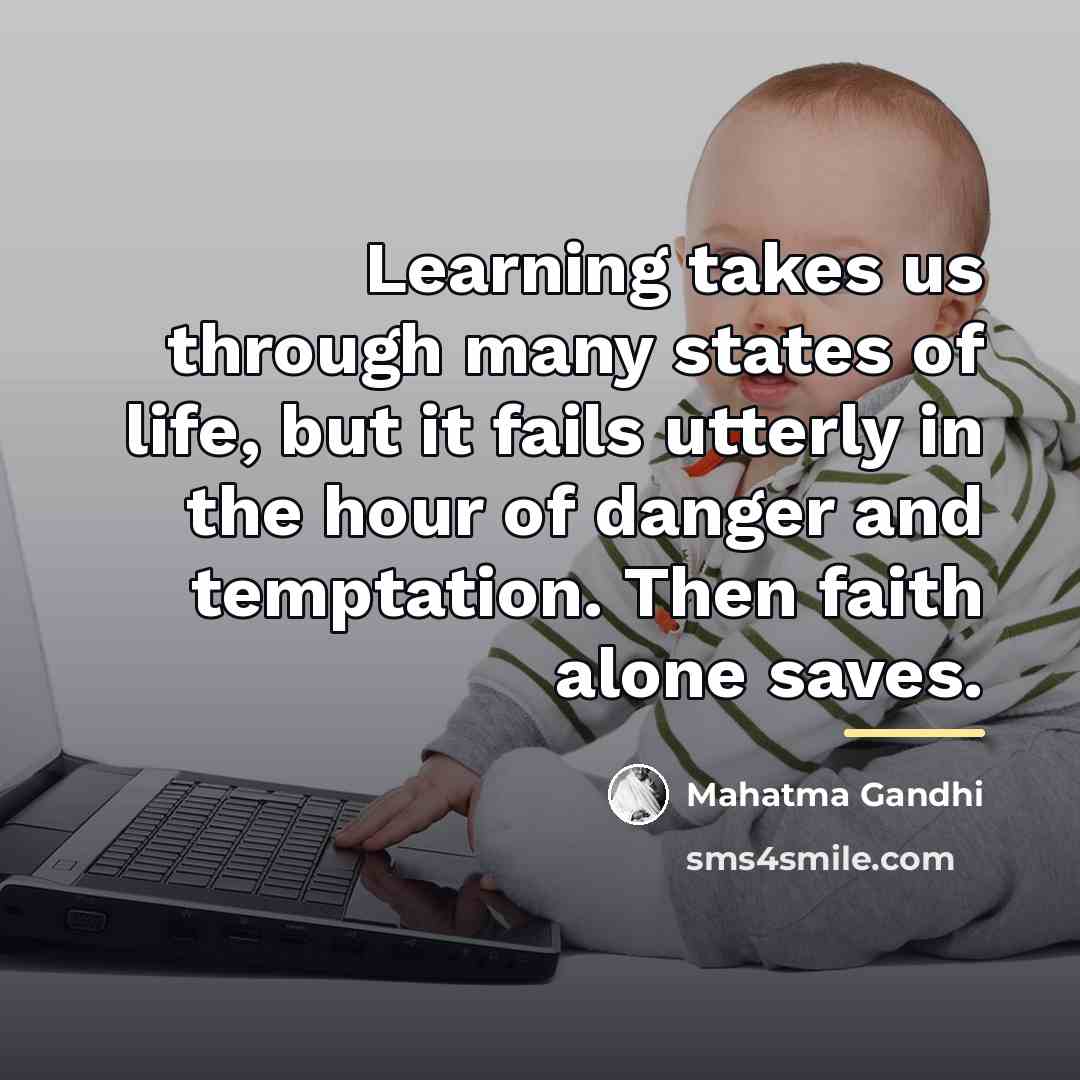 “Learning takes us through many states of life, but it…” quote by Mahatma Gandhi