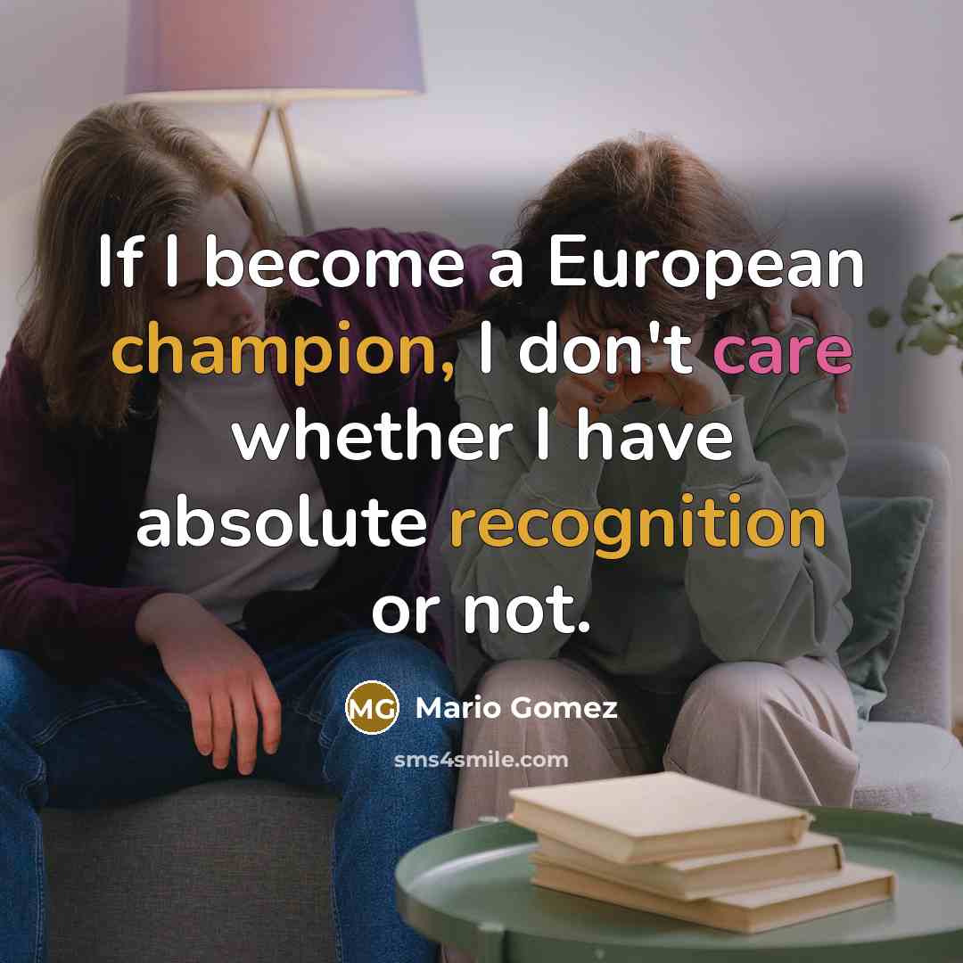 “If I become a European champion, I don't care whether…” quote by Mario Gomez