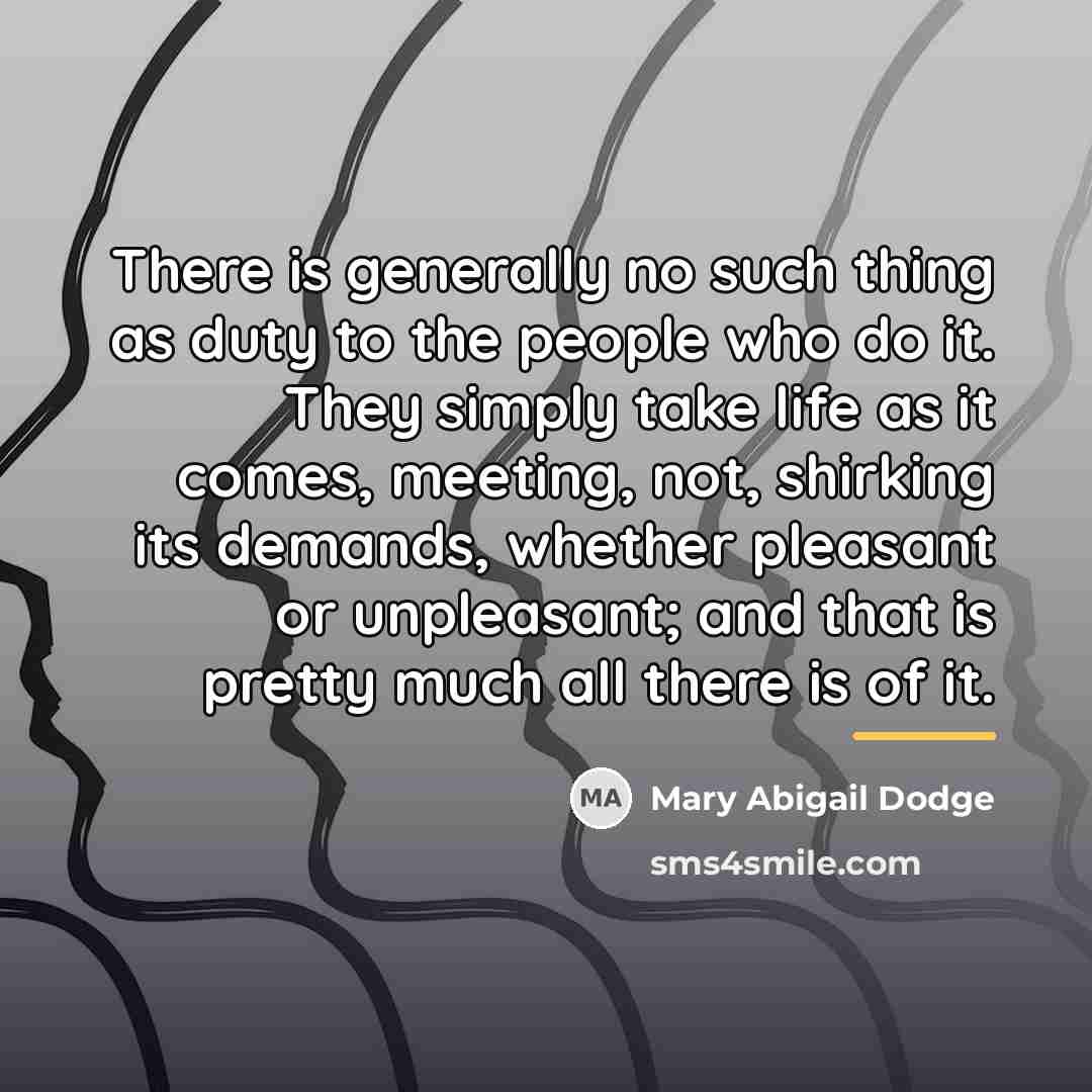 “There is generally no such thing as duty to the…” quote by Mary Abigail Dodge