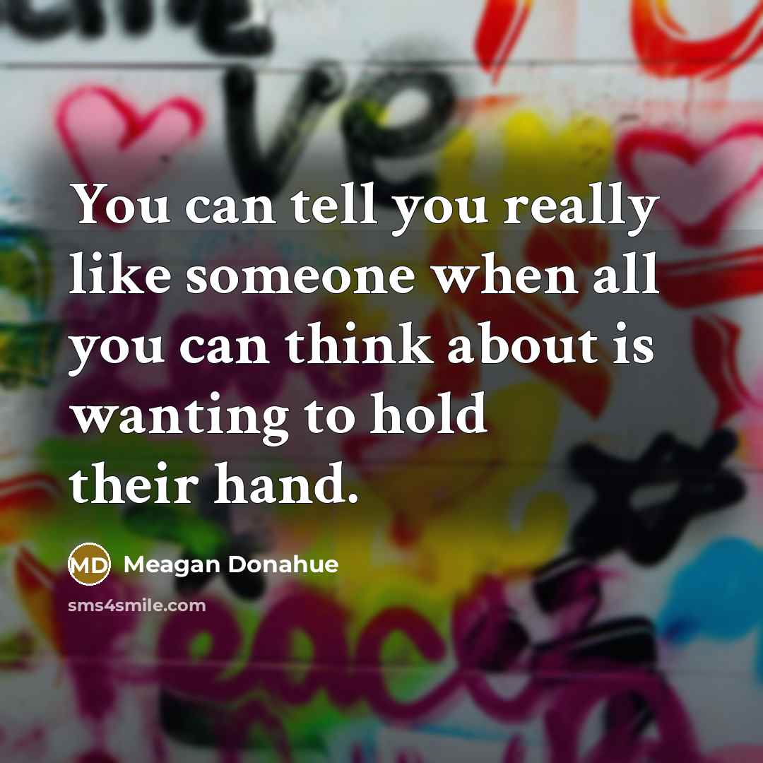 “You can tell you really like someone when all you…” quote by Meagan Donahue