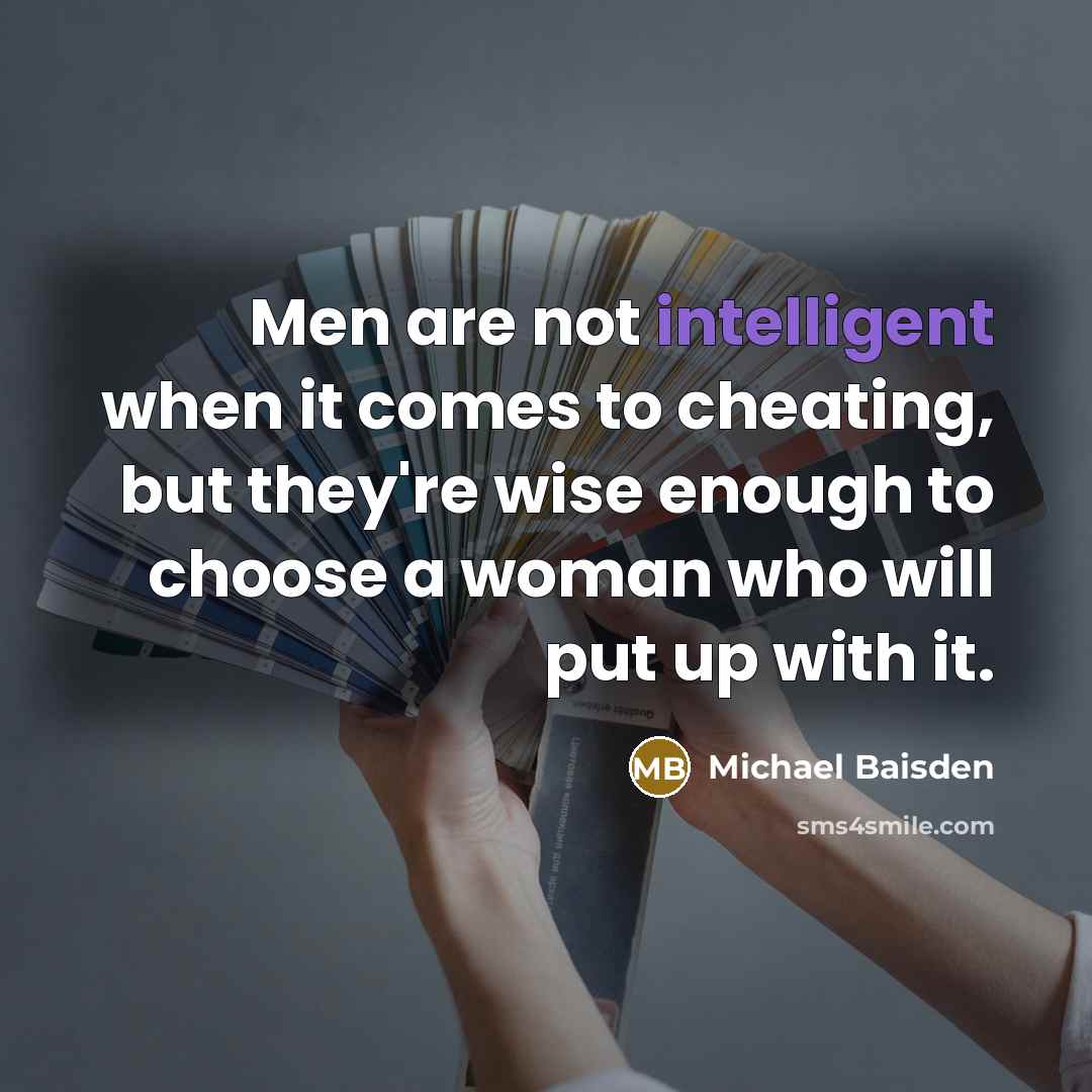 “Men are not intelligent when it comes to cheating, but…” quote by Michael Baisden