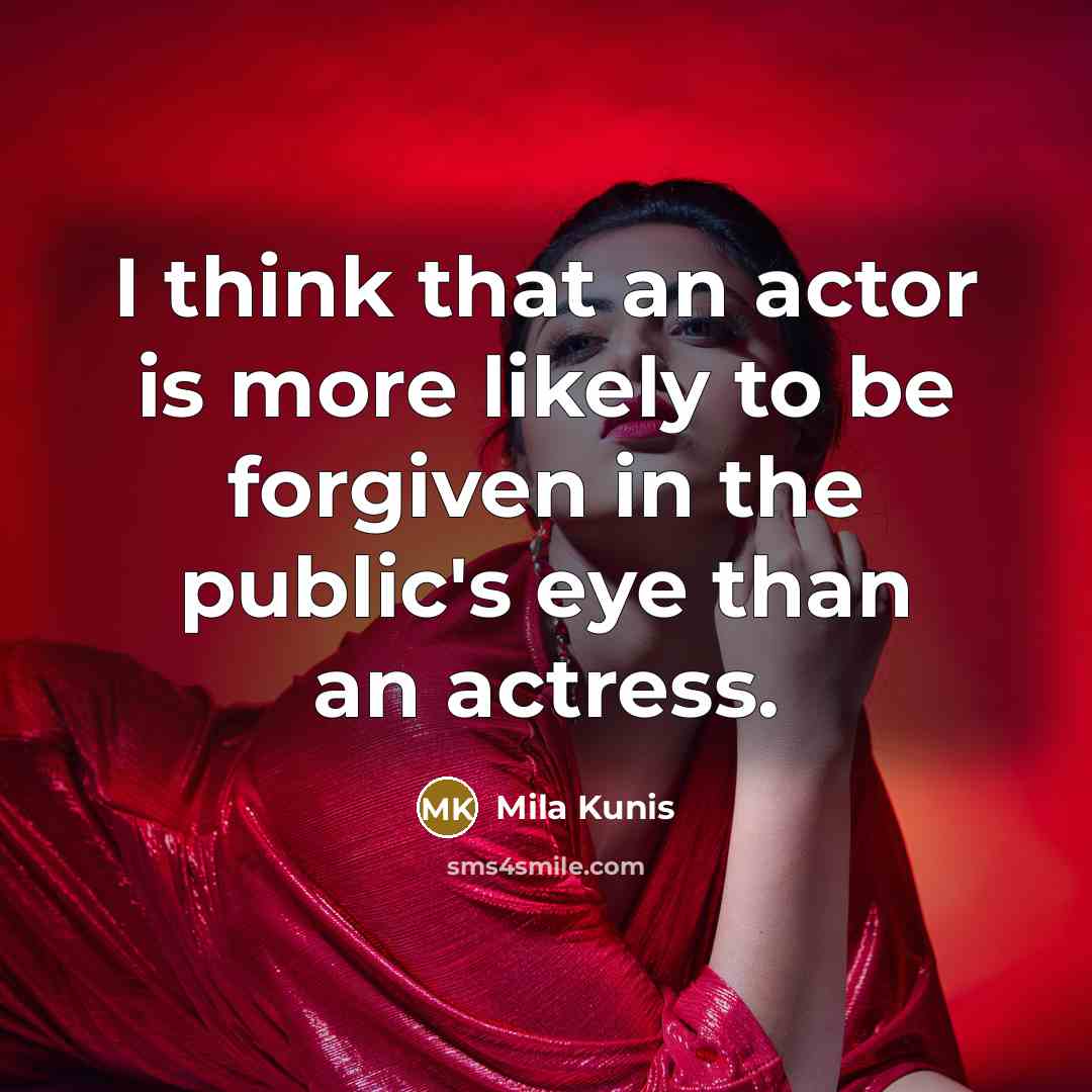 “I think that an actor is more likely to be…” quote by Mila Kunis