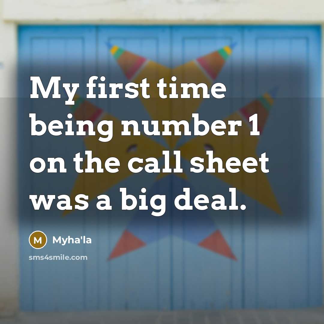 “My first time being number 1 on the call sheet…” quote by Myha'la