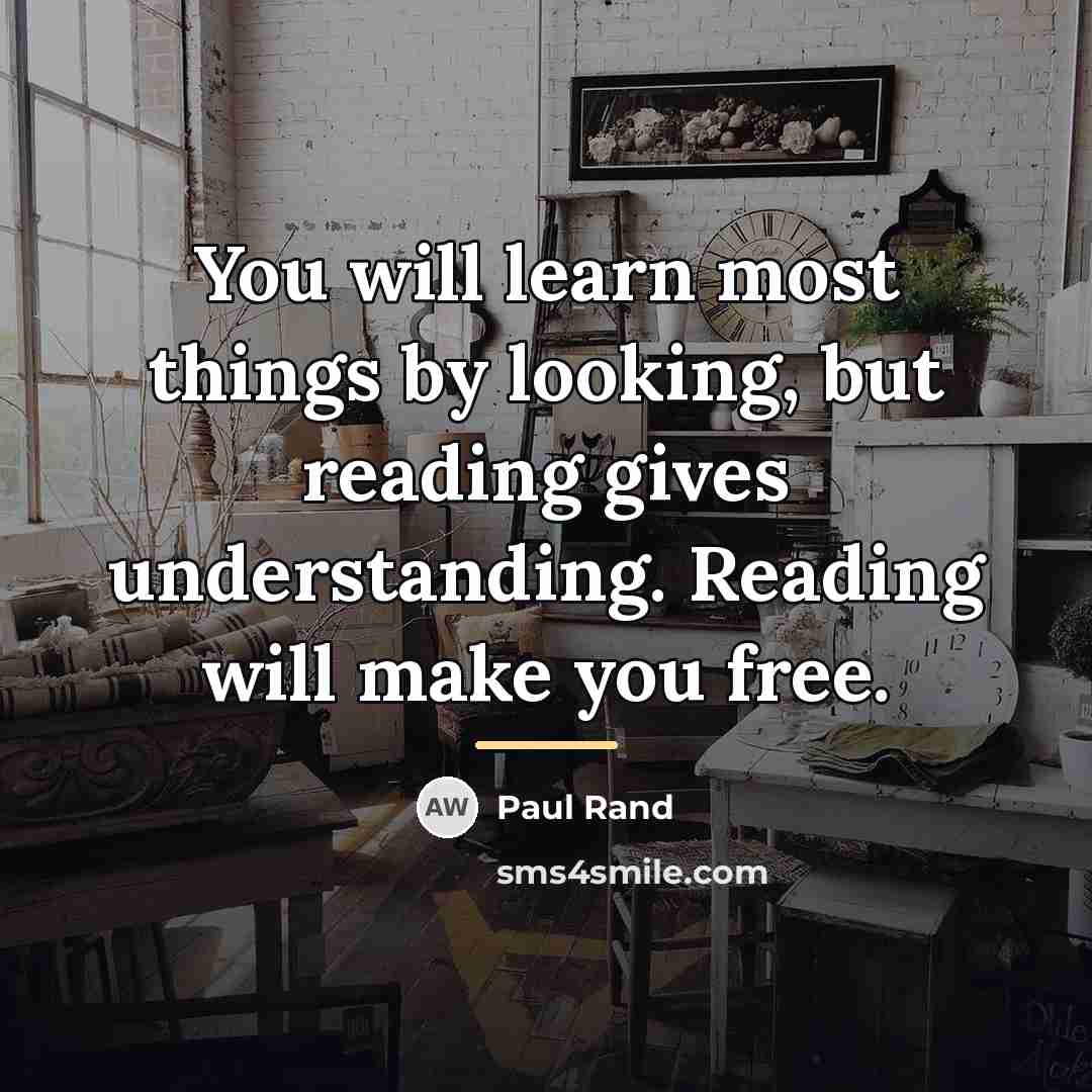 “You will learn most things by looking, but reading gives…” quote by Paul Rand