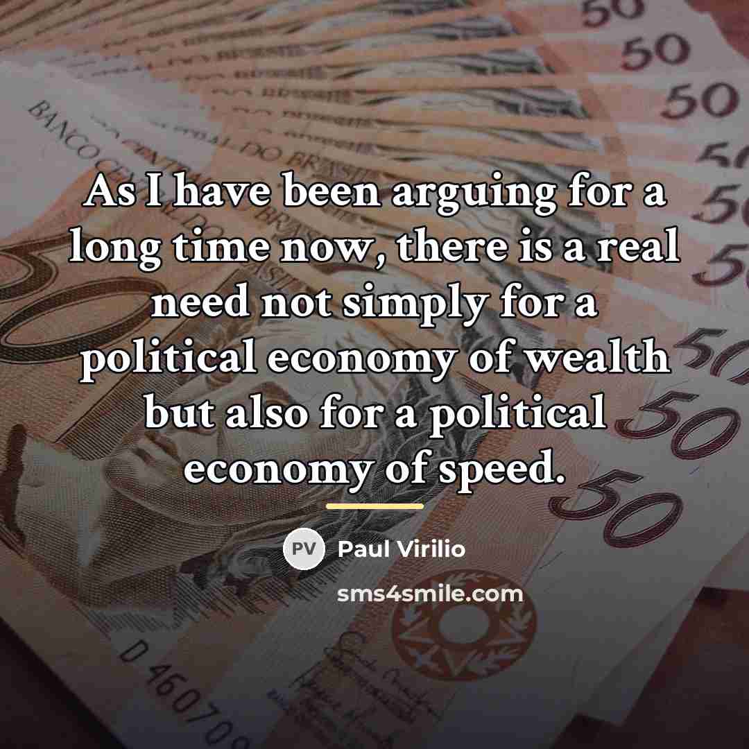 “As I have been arguing for a long time now,…” quote by Paul Virilio