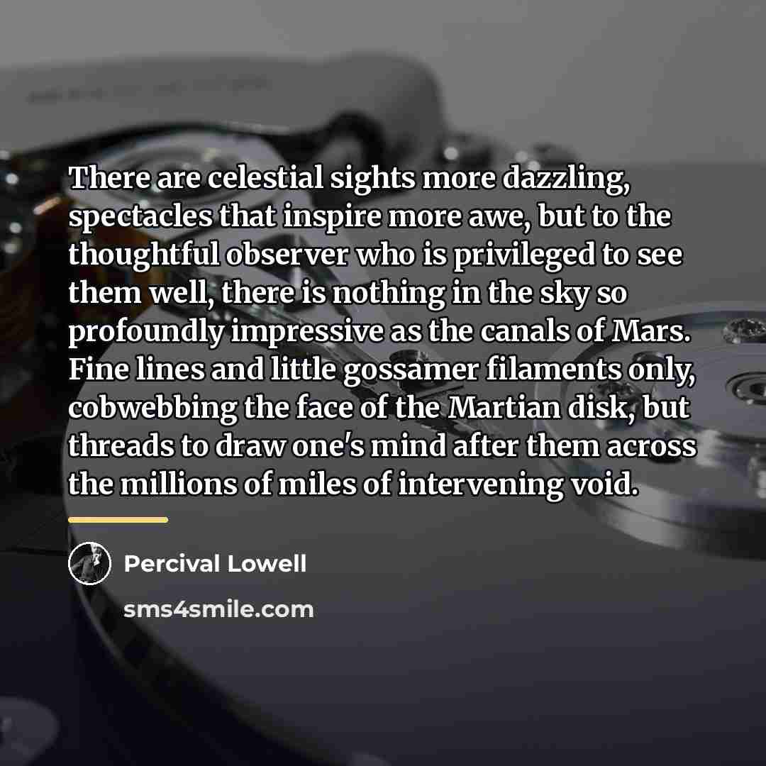 “There are celestial sights more dazzling, spectacles that inspire more…” quote by Percival Lowell