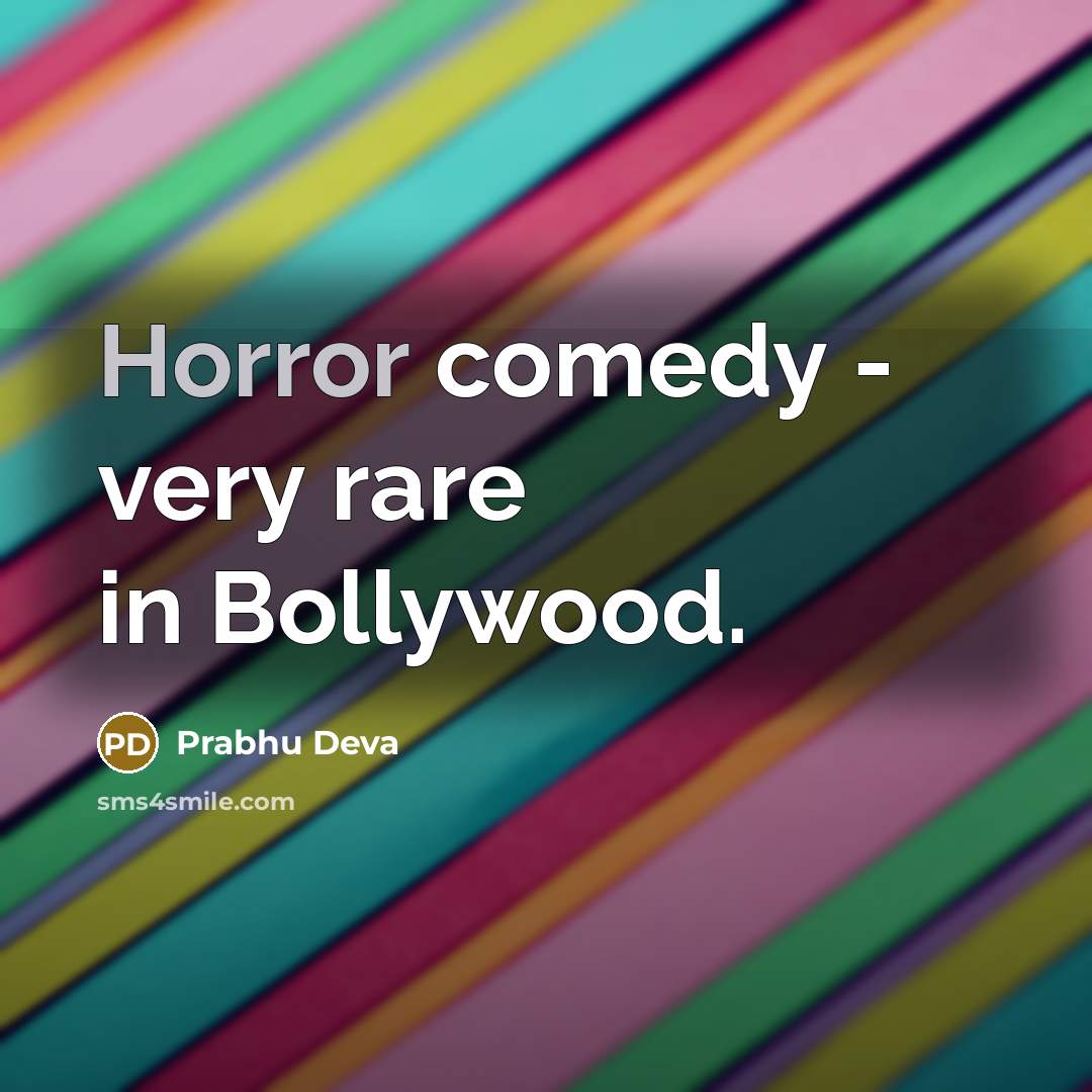 “Horror comedy - very rare in Bollywood.…” quote by Prabhu Deva