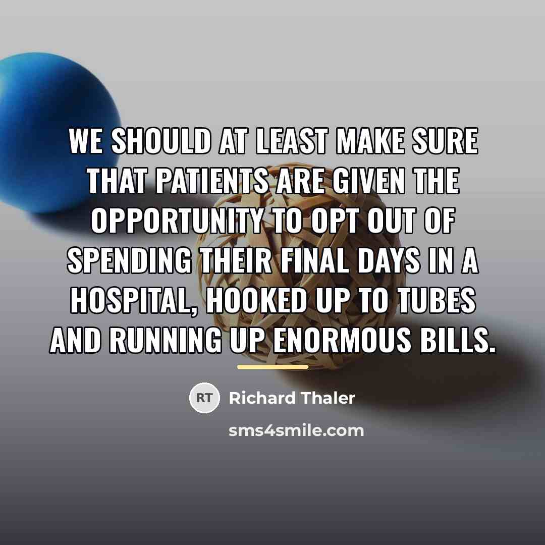 “We should at least make sure that patients are given…” quote by Richard Thaler