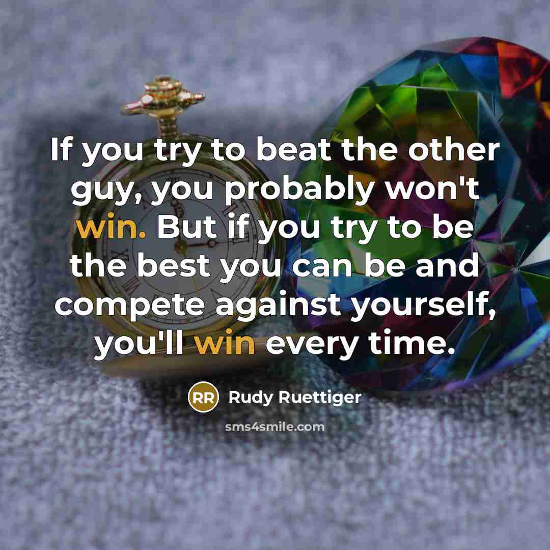 “If you try to beat the other guy, you probably…” quote by Rudy Ruettiger