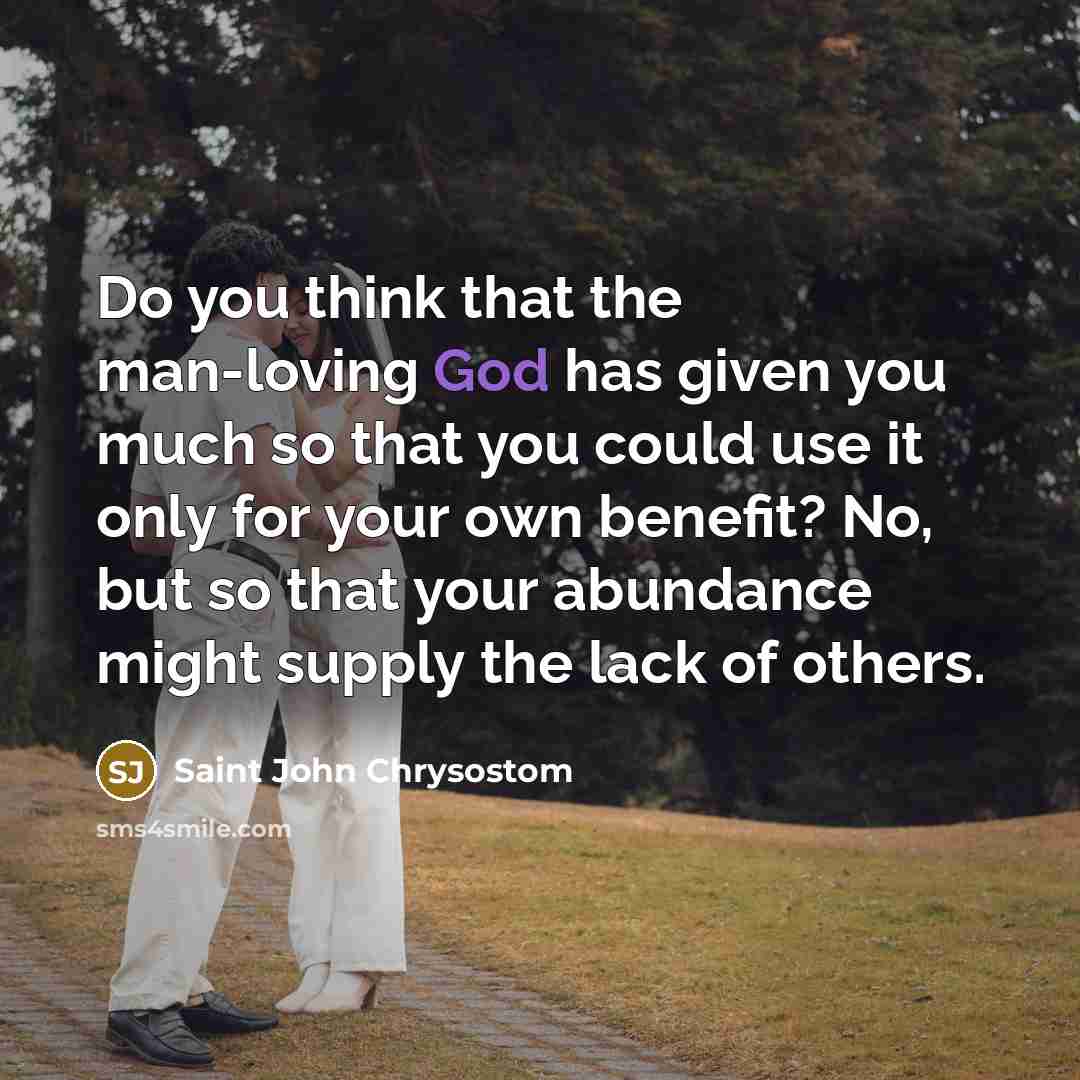 “Do you think that the man-loving God has given you…” quote by Saint John Chrysostom