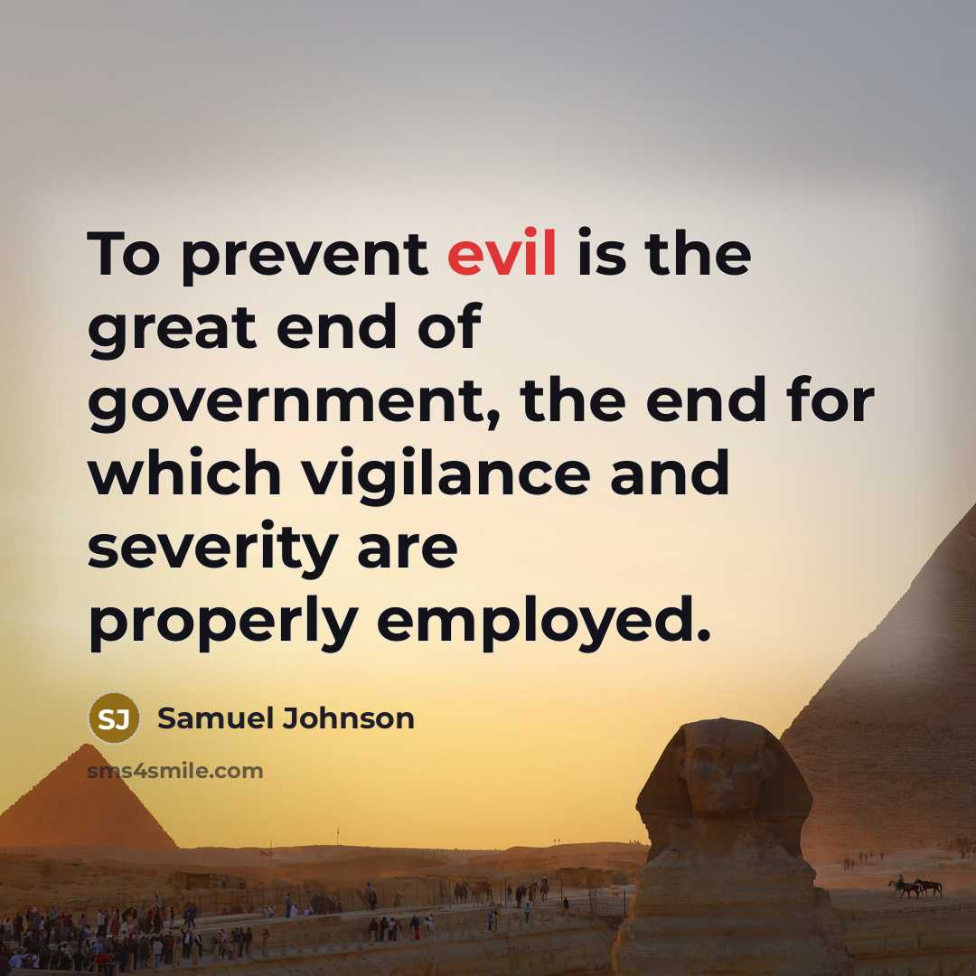 “To prevent evil is the great end of government, the…” quote by Samuel Johnson