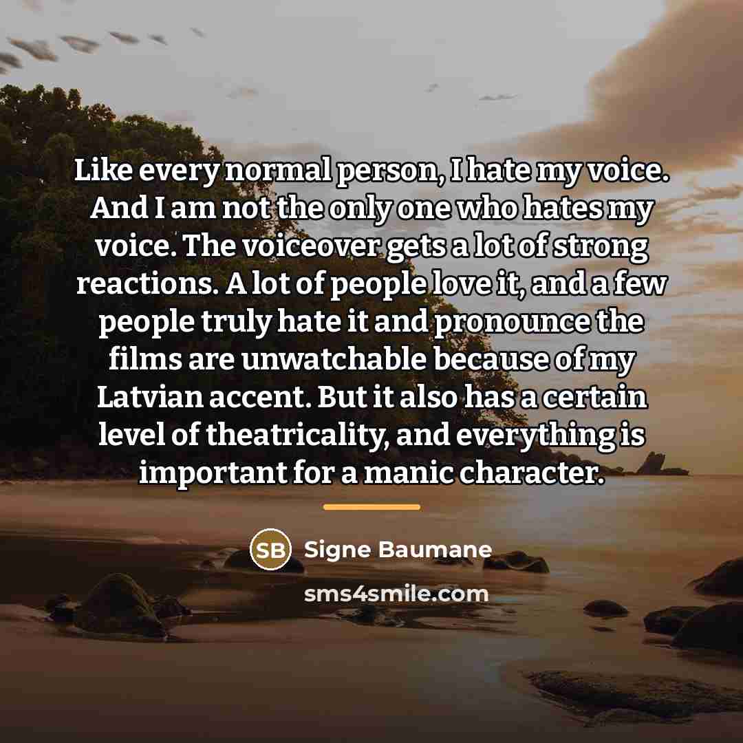 “Like every normal person, I hate my voice. And I…” quote by Signe Baumane