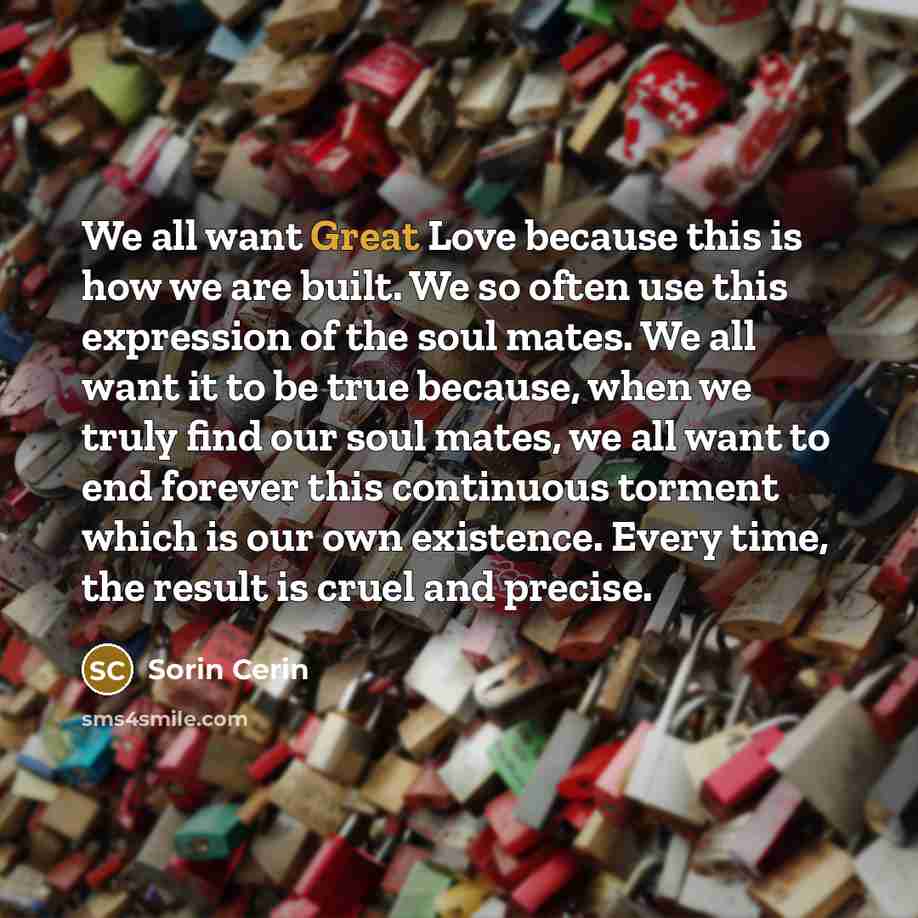 “We all want Great Love because this is how we…” quote by Sorin Cerin