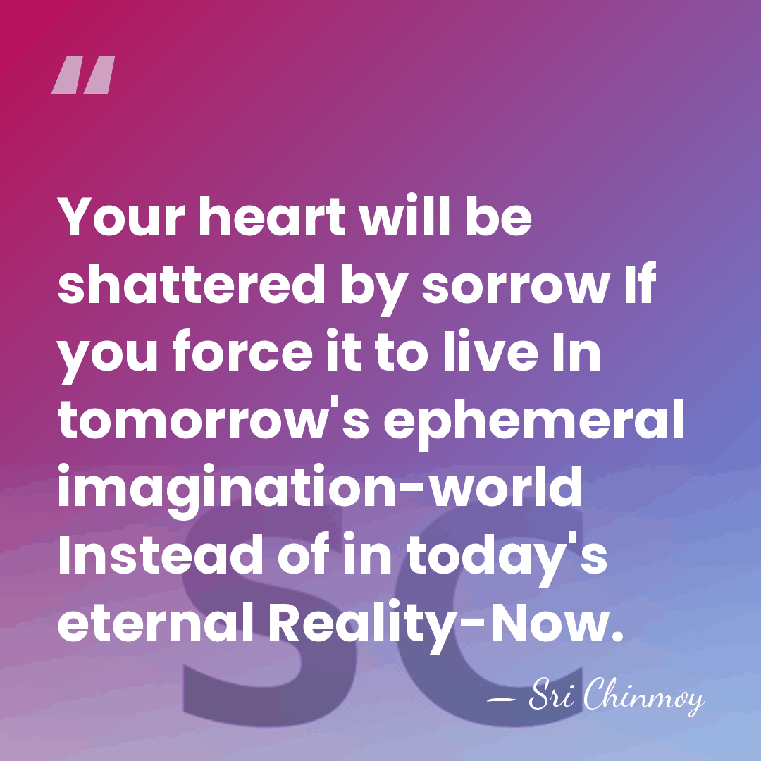 Your heart will be shattered by sorrow If you force it to&hellip; - Sri Chinmoy