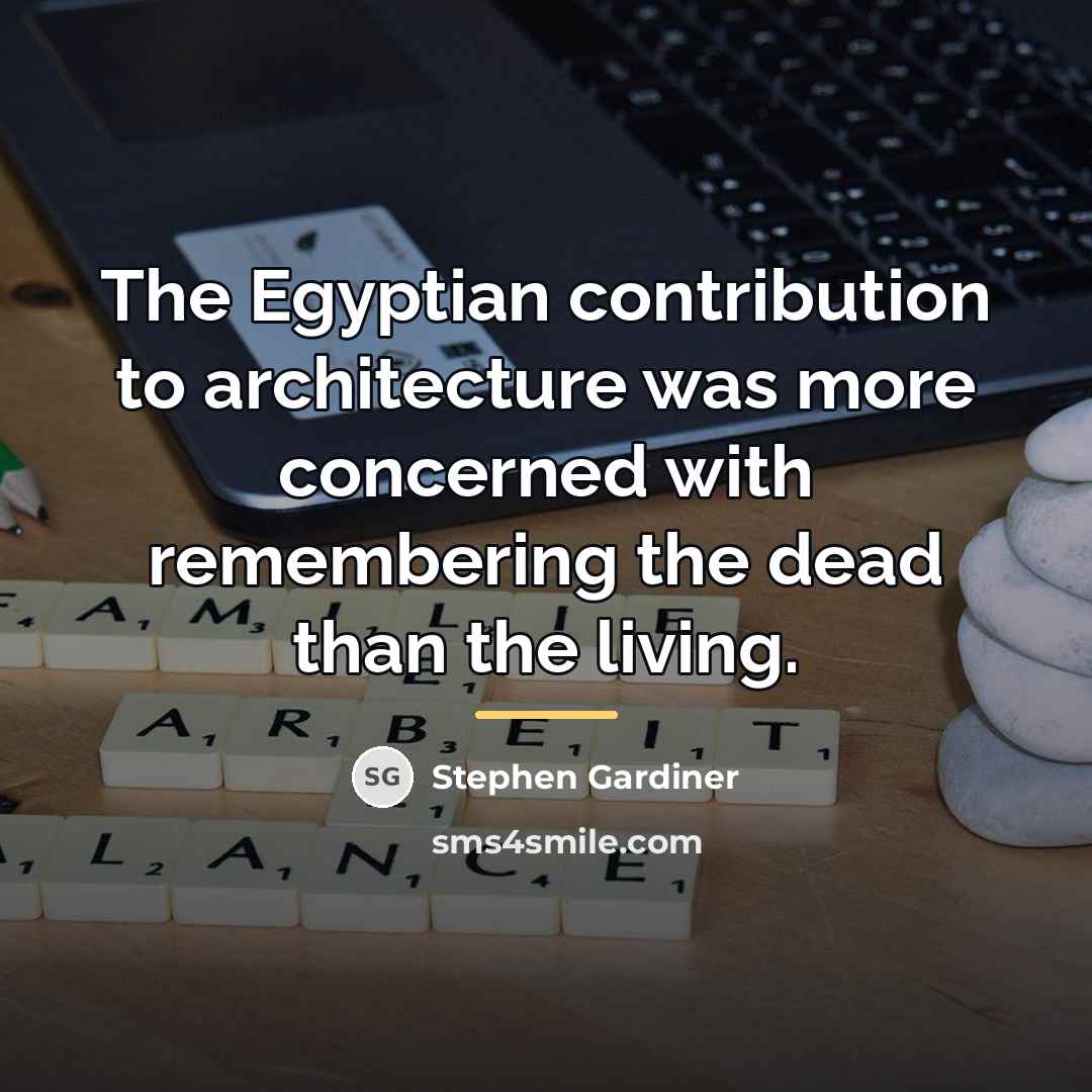 “The Egyptian contribution to architecture was more concerned with remembering…” quote by Stephen Gardiner