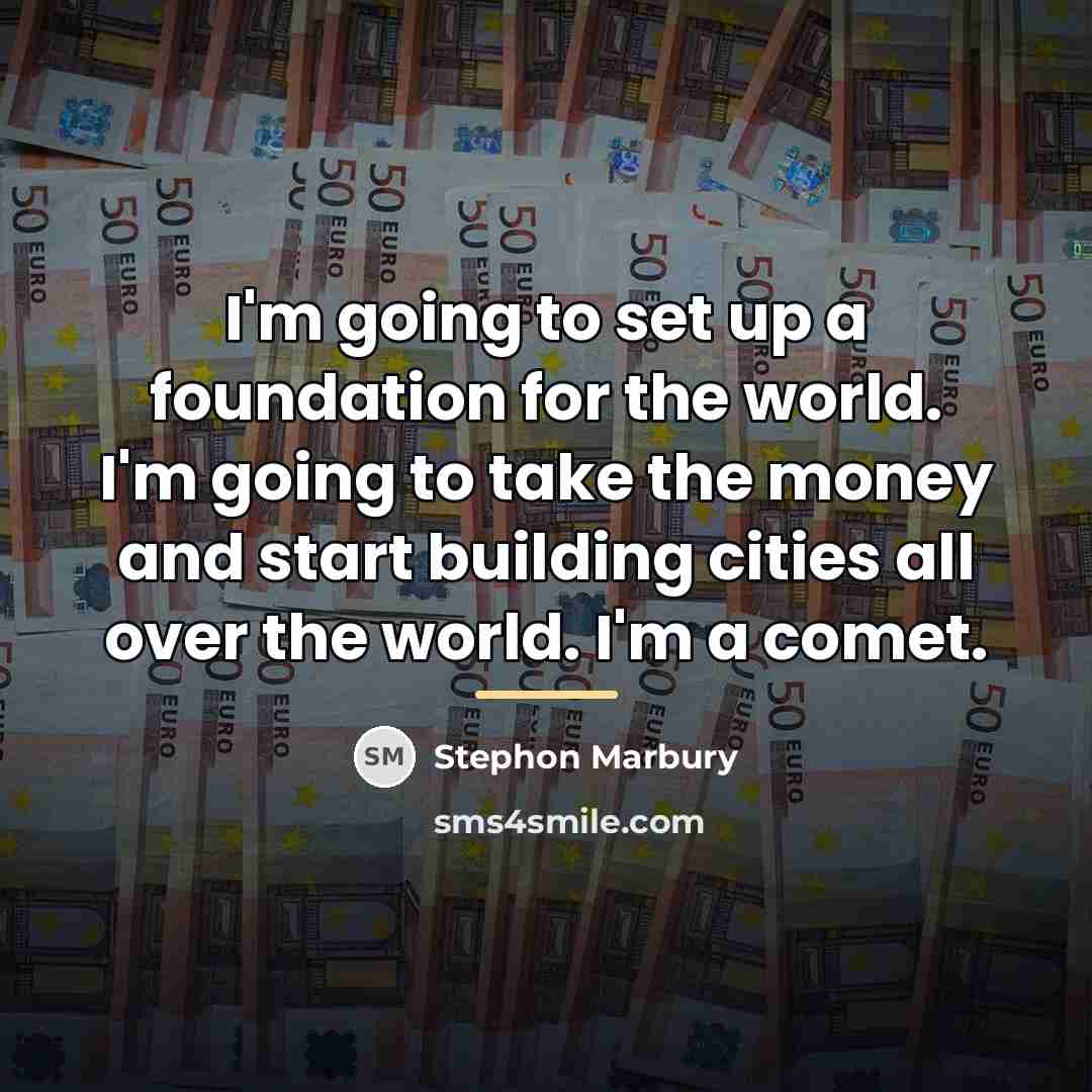 “I'm going to set up a foundation for the world.…” quote by Stephon Marbury