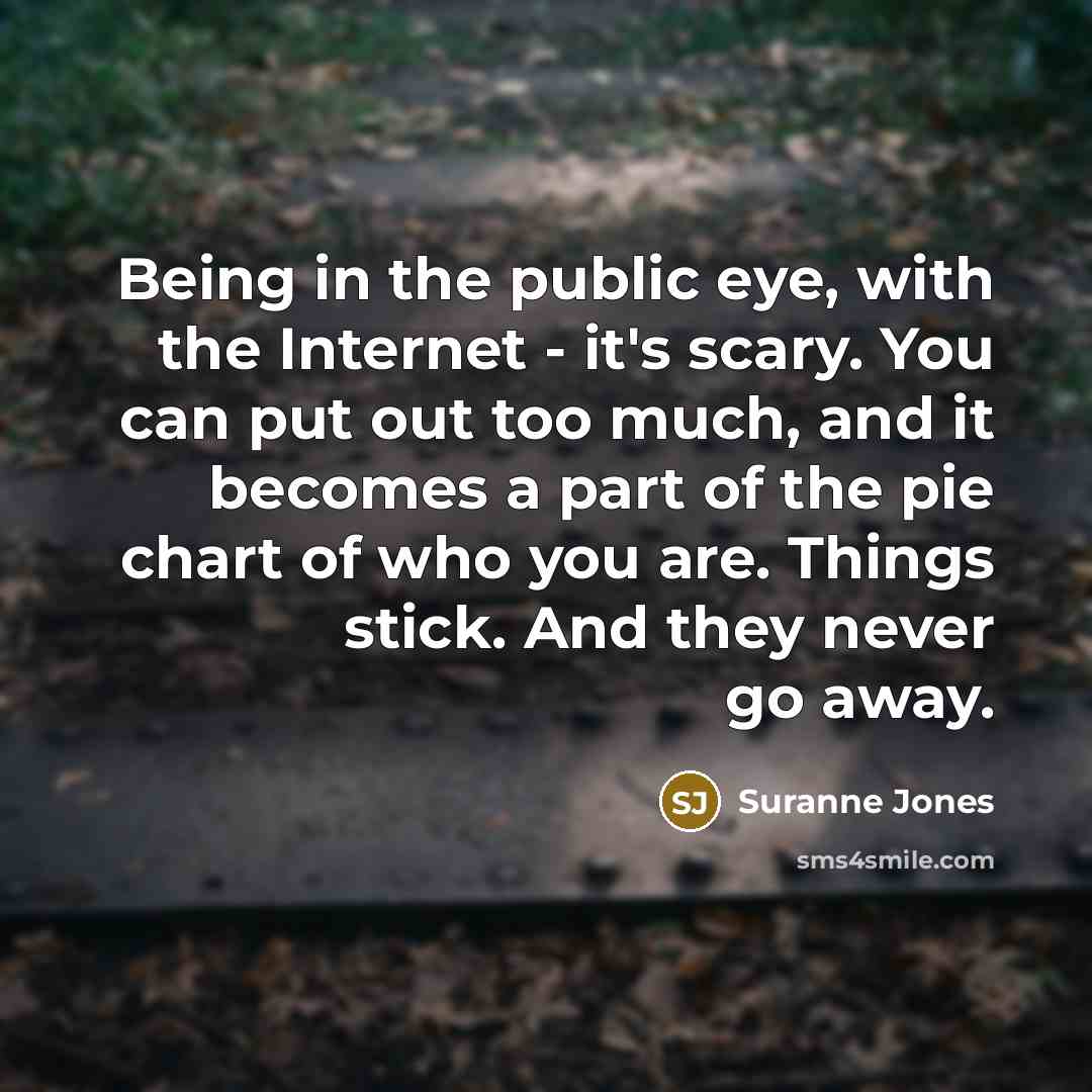 “Being in the public eye, with the Internet - it's…” quote by Suranne Jones