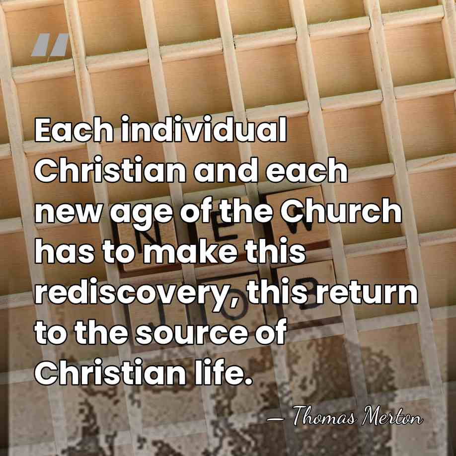 Each individual Christian and each new age of the Church has to&hellip; - Thomas Merton