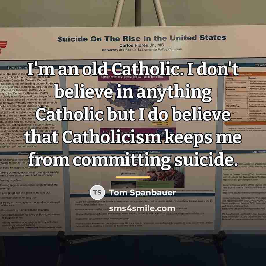 “I'm an old Catholic. I don't believe in anything Catholic…” quote by Tom Spanbauer