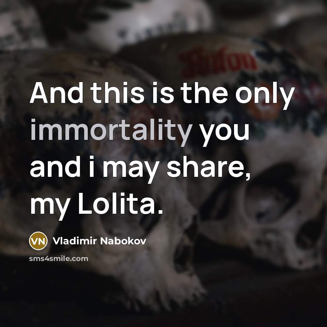 “And this is the only immortality you and i may…” quote by Vladimir Nabokov