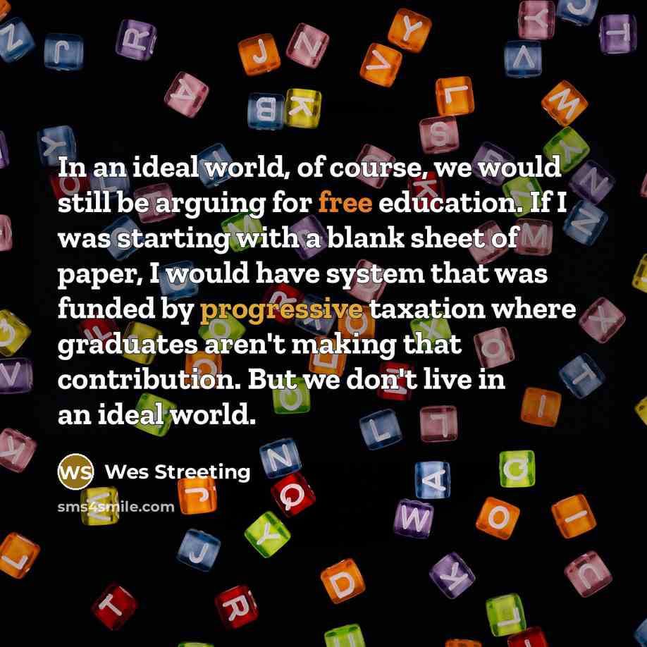 “In an ideal world, of course, we would still be…” quote by Wes Streeting
