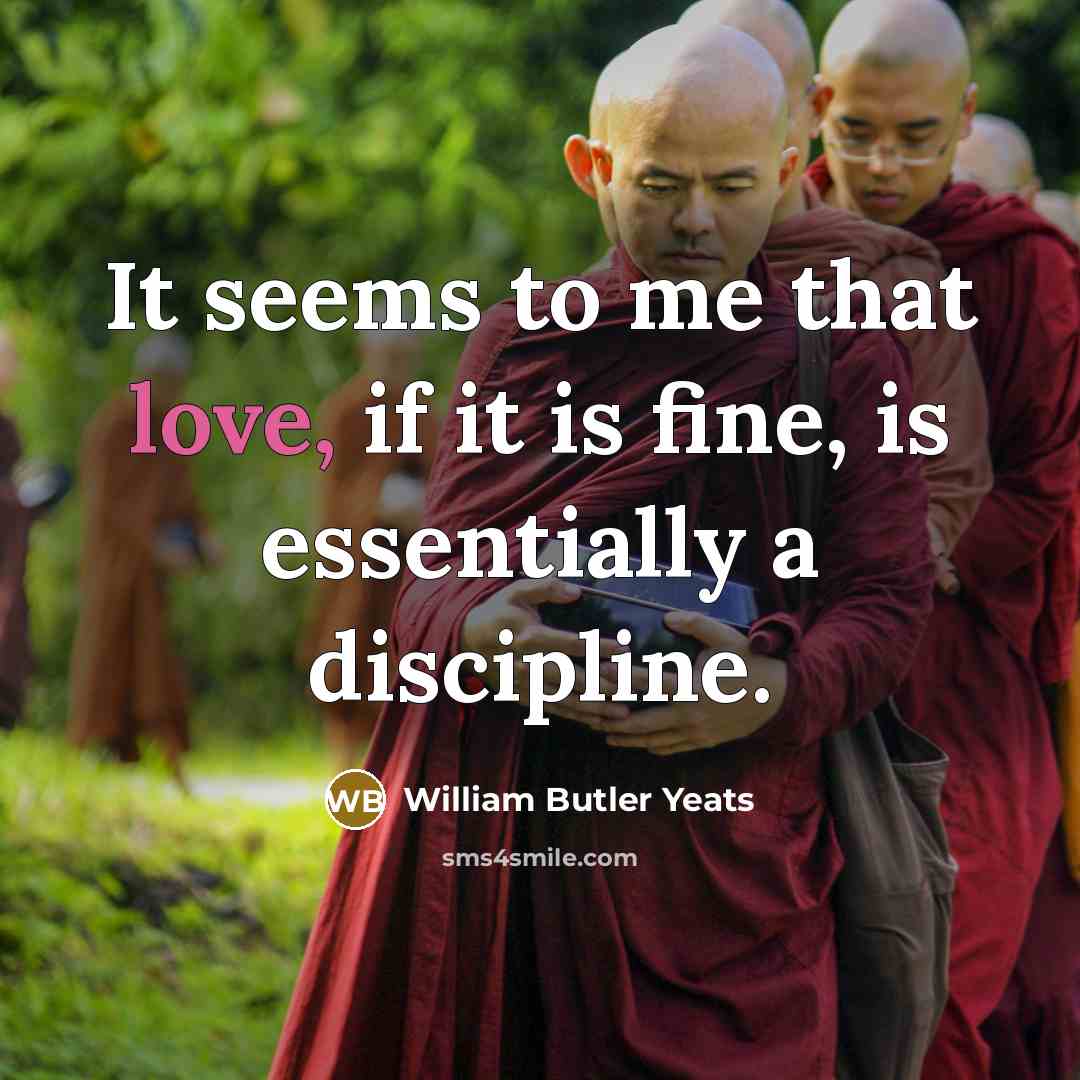 “It seems to me that love, if it is fine,…” quote by William Butler Yeats