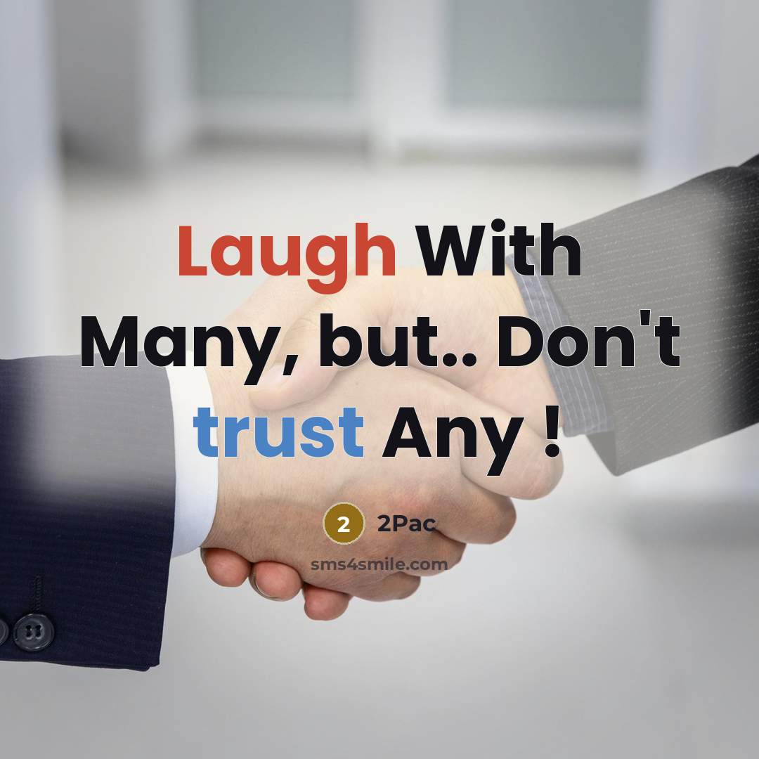 “Laugh With Many, but.. Don't trust Any !…” quote by 2Pac