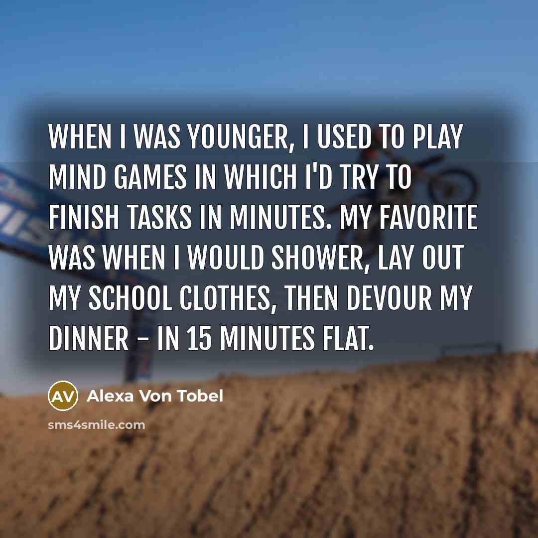 “When I was younger, I used to play mind games…” quote by Alexa Von Tobel