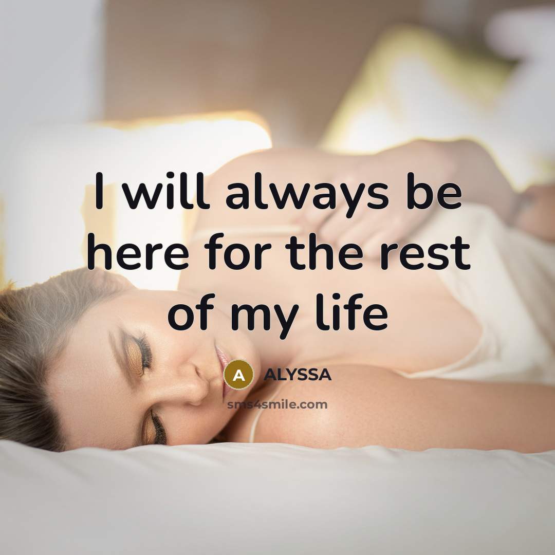 “I will always be here for the rest of my…” quote by Alyssa