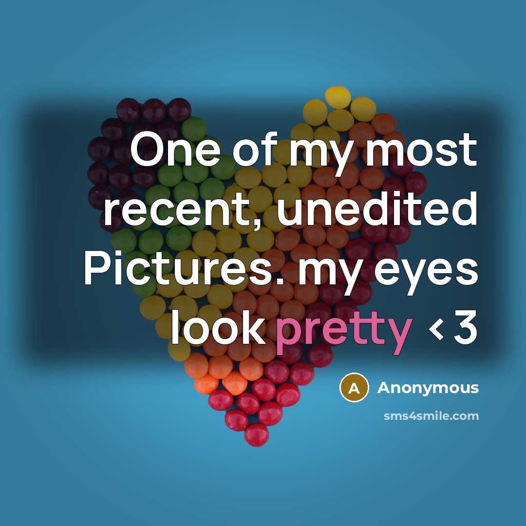 “One of my most recent, unedited Pictures. my eyes look…” quote by Anonymous