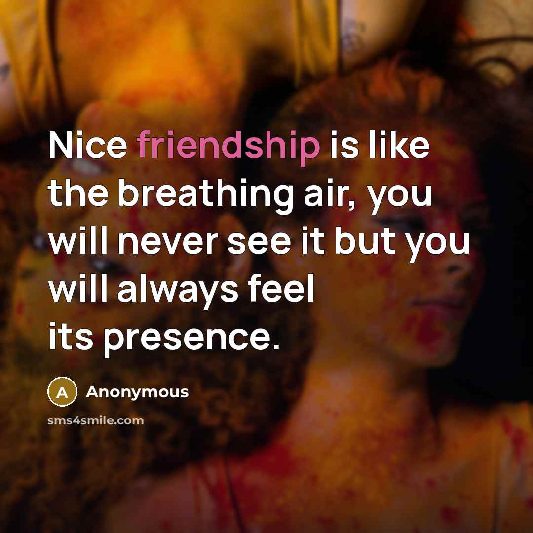 “Nice friendship is like the breathing air, you will never…” quote by Anonymous