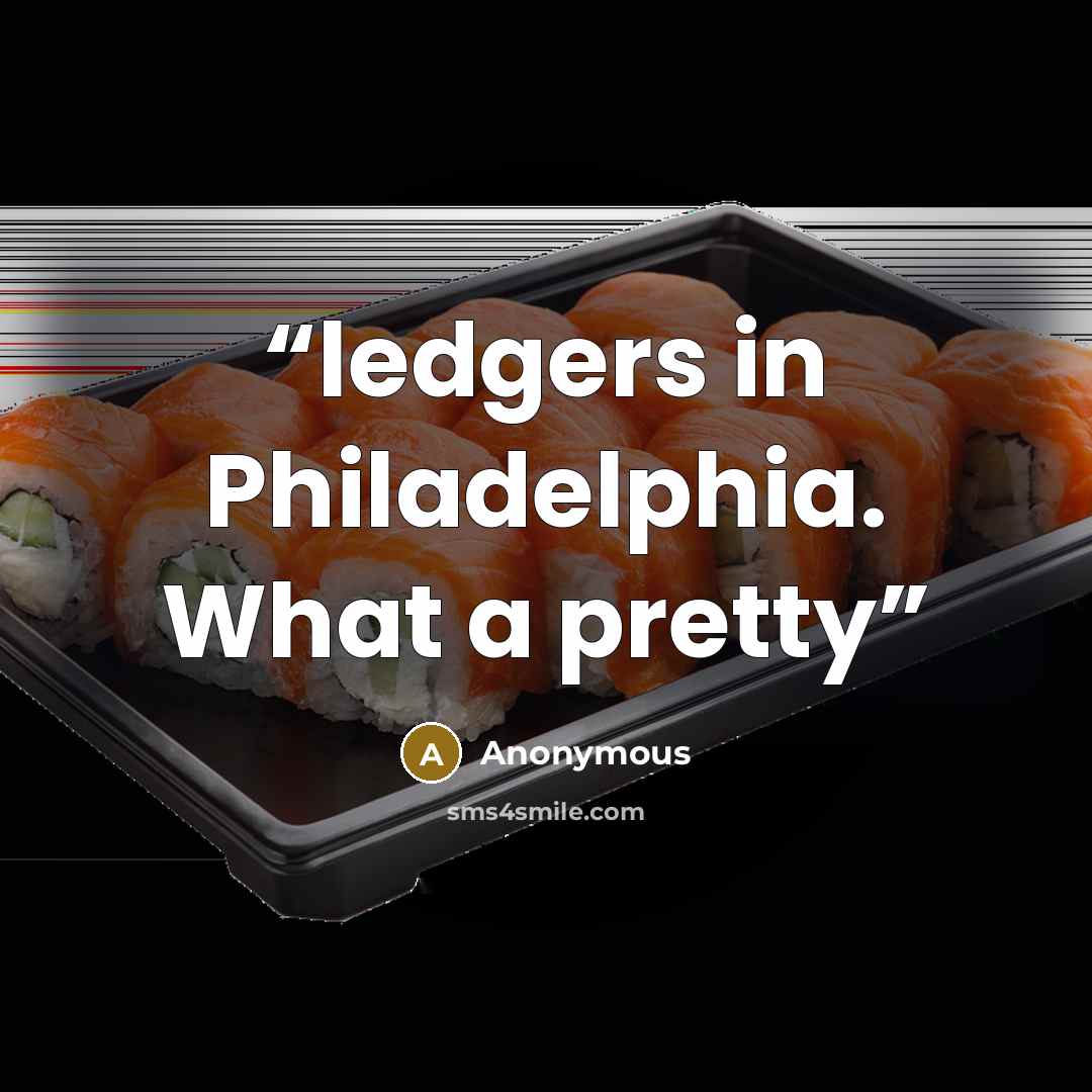 “ledgers in Philadelphia. What a pretty” quote by Anonymous