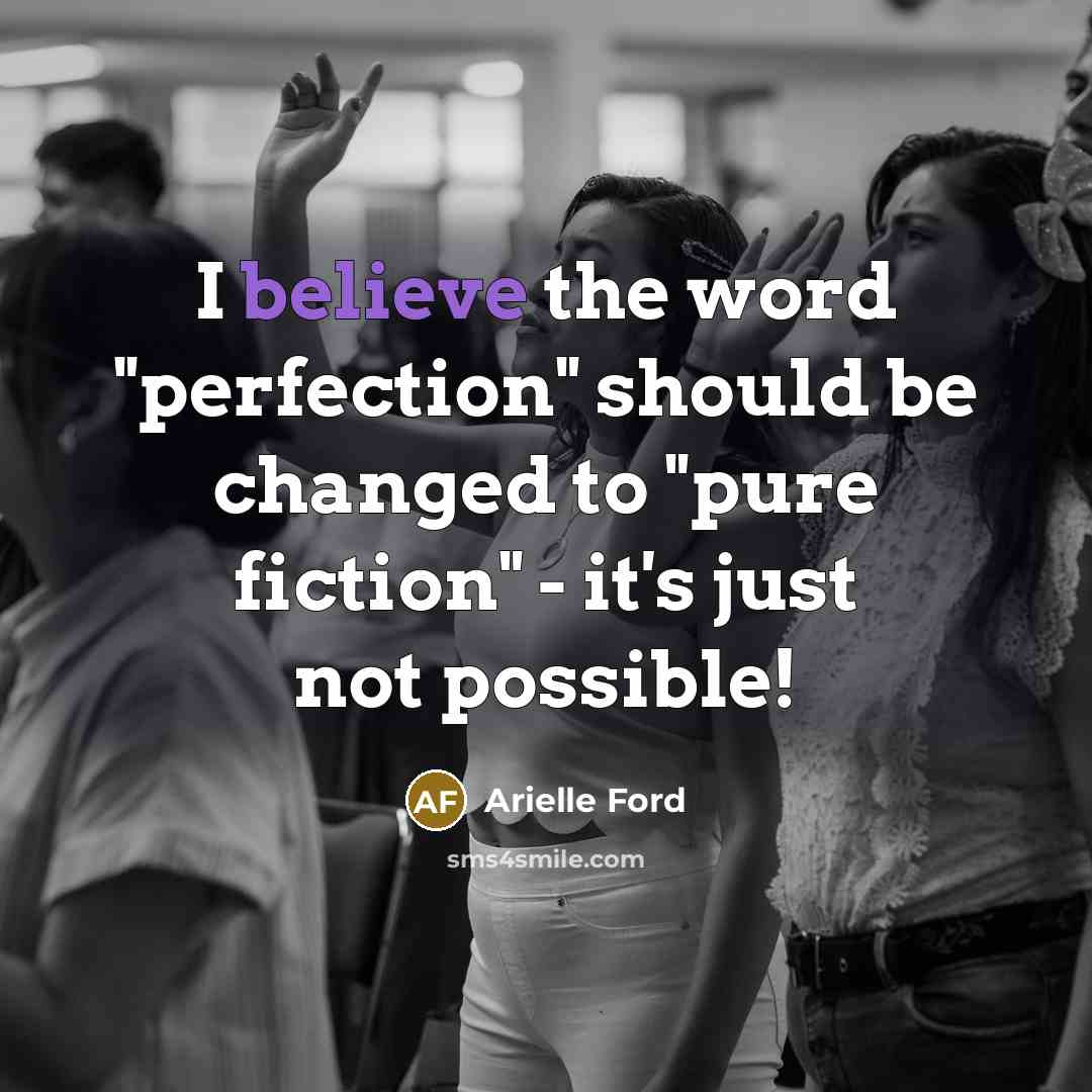 “I believe the word "perfection" should be changed to "pure…” quote by Arielle Ford
