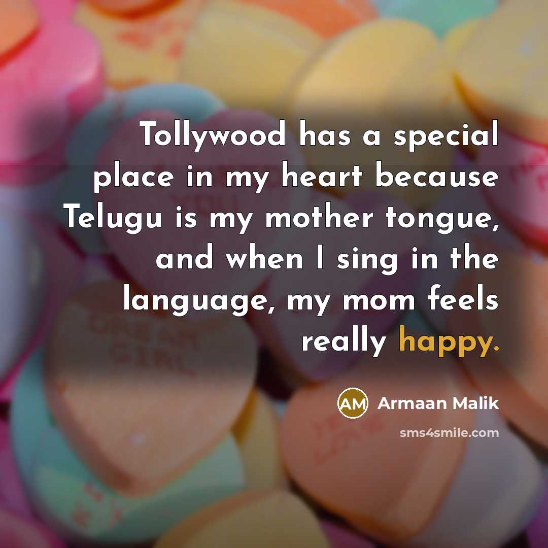 “Tollywood has a special place in my heart because Telugu…” quote by Armaan Malik