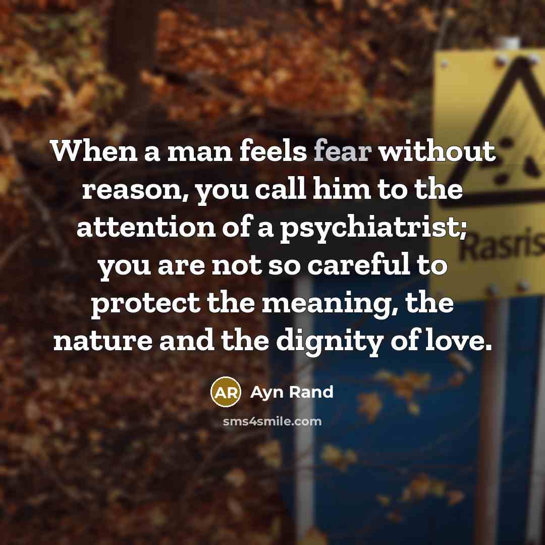 “When a man feels fear without reason, you call him…” quote by Ayn Rand