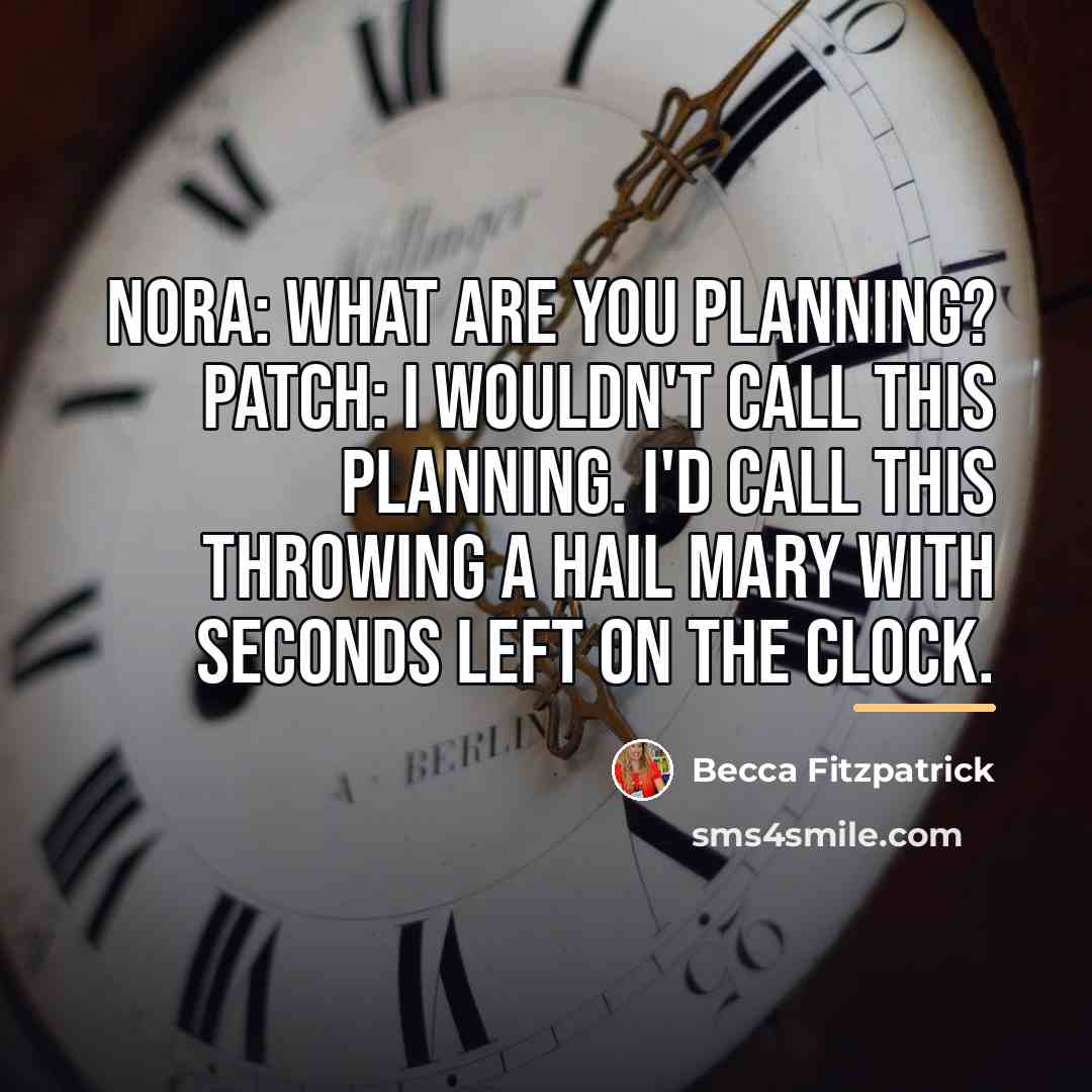 “Nora: What are you planning? Patch: I wouldn't call this…” quote by Becca Fitzpatrick