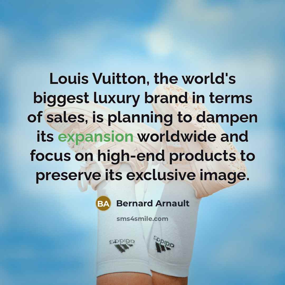“Louis Vuitton, the world's biggest luxury brand in terms of…” quote by Bernard Arnault
