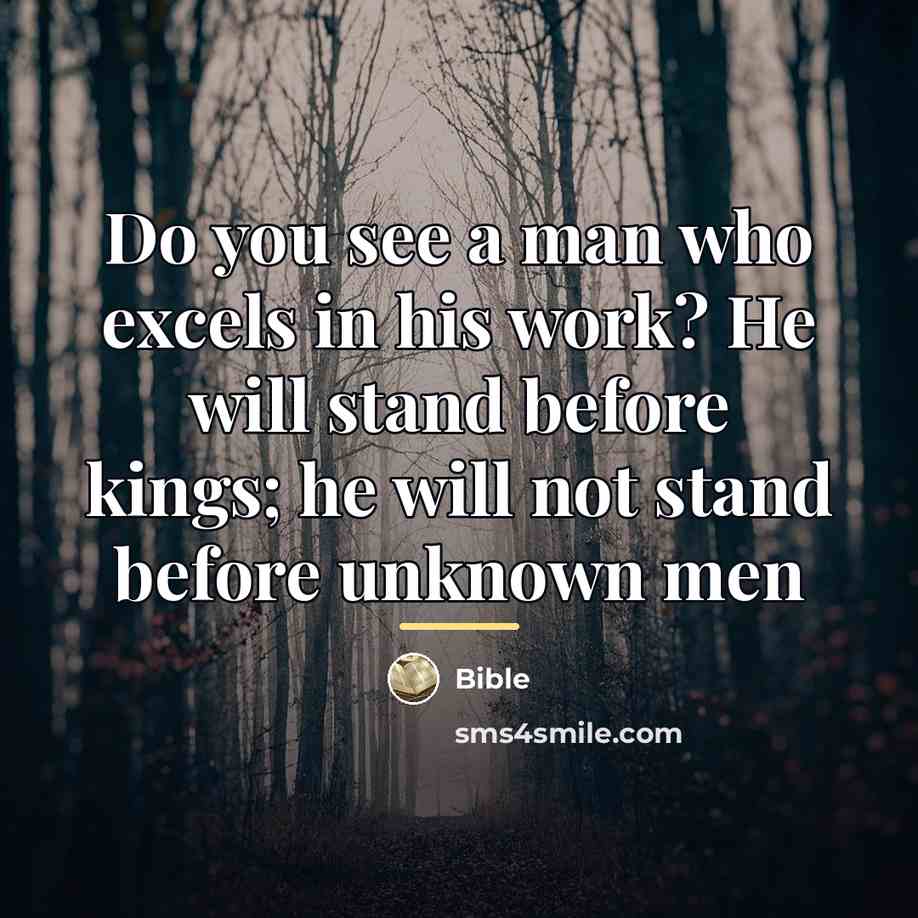 “Do you see a man who excels in his work?…” quote by Bible