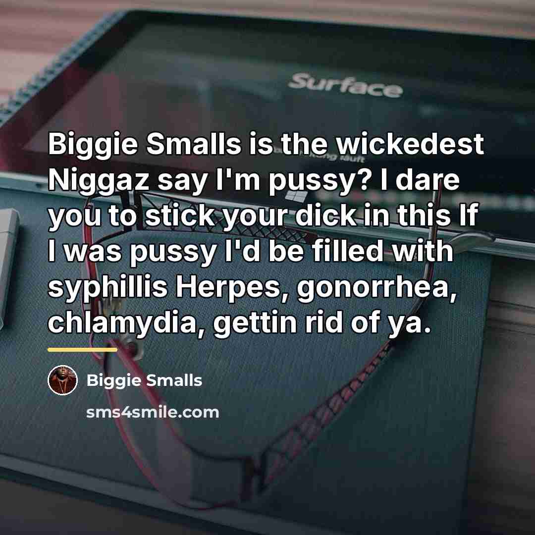 “Biggie Smalls is the wickedest Niggaz say I'm pussy? I…” quote by Biggie Smalls