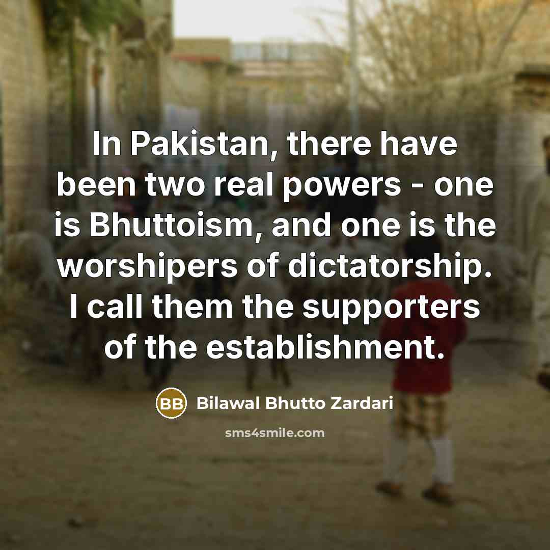 “In Pakistan, there have been two real powers - one…” quote by Bilawal Bhutto Zardari