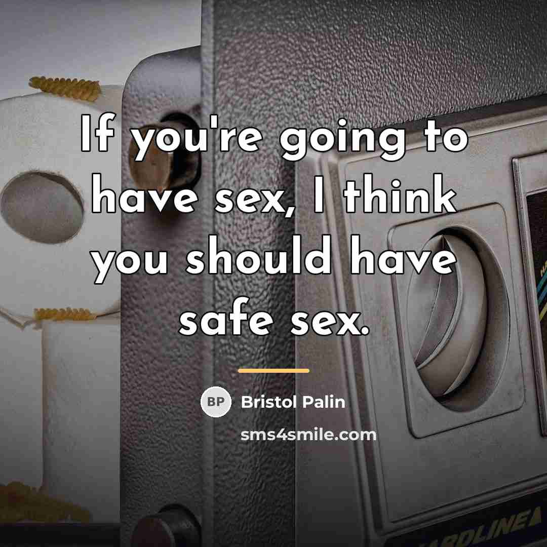 “If you're going to have sex, I think you should…” quote by Bristol Palin