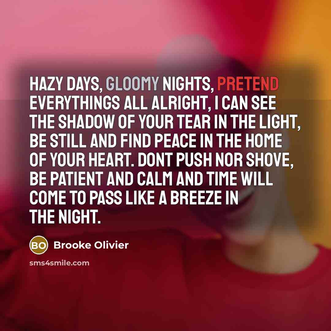 “Hazy days, gloomy nights, Pretend everythings all alright, I can…” quote by Brooke Olivier