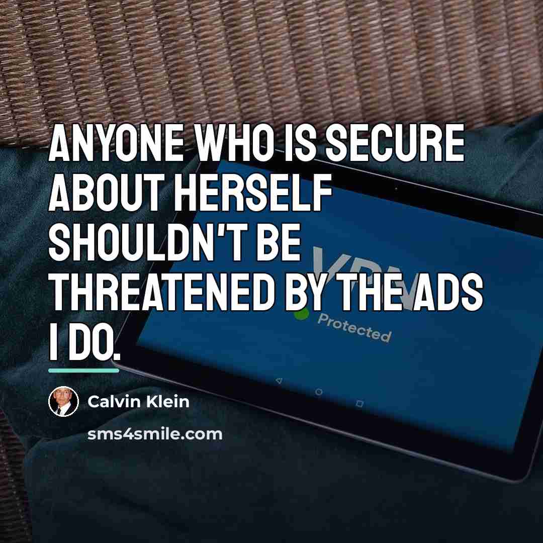 “Anyone who is secure about herself shouldn't be threatened by…” quote by Calvin Klein