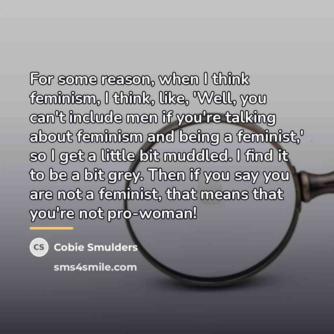 “For some reason, when I think feminism, I think, like,…” quote by Cobie Smulders