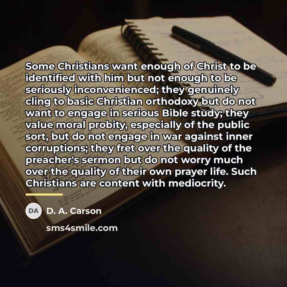 “Some Christians want enough of Christ to be identified with…” quote by D. A. Carson